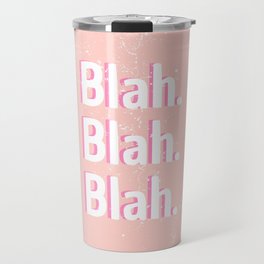 blah. blah. blah. Travel Mug