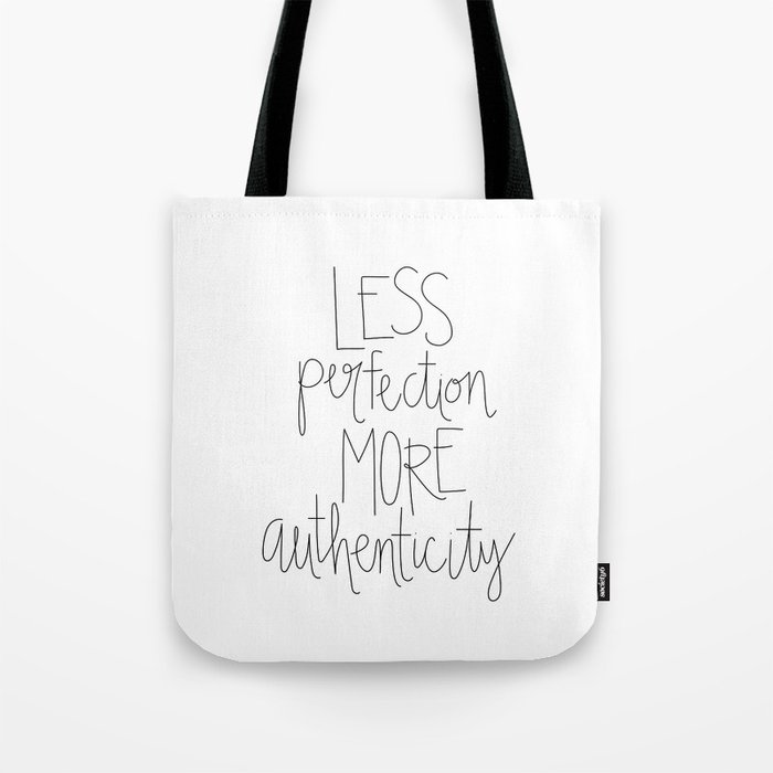 Less Perfection More Authenticity Tote Bag