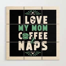 Mom Coffee And Nap Wood Wall Art