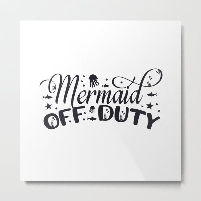 Mermaid Off Duty Metal Print