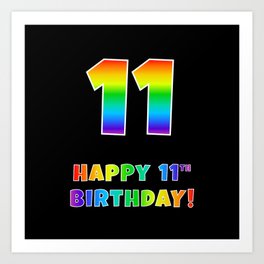 [ Thumbnail: HAPPY 11TH BIRTHDAY - Multicolored Rainbow Spectrum Gradient Art Print ]