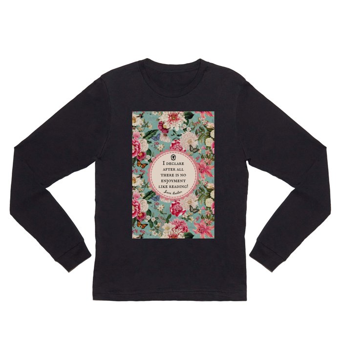 I Declare After All Jane Austen Reading Quote with Vintage Florals Long Sleeve T Shirt