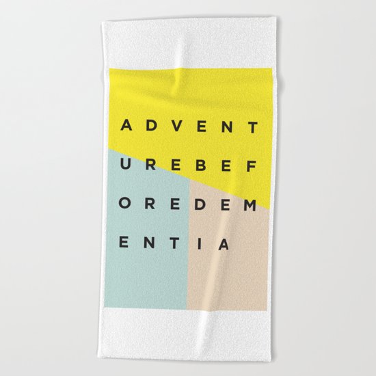Adventure Before Dementia Beach Towel