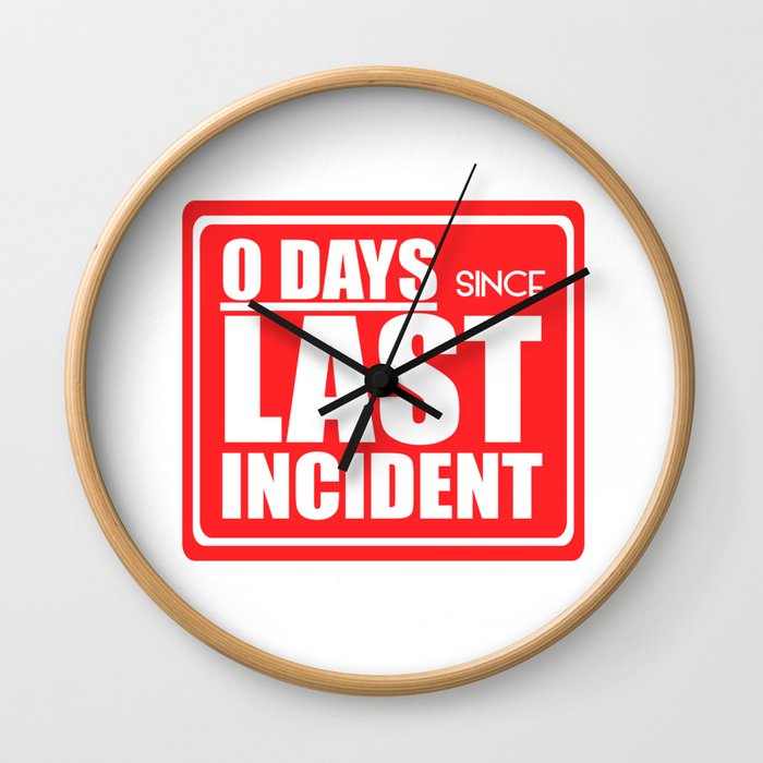 Zero days since last incident Wall Clock