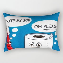 I hate my job ... oh please - toilet paper and toothbrush arguing humorous quote print Rectangular Pillow