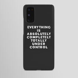 Completely Under Control Funny Quote Android Case