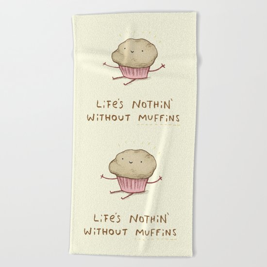 Life's Nothin' Without Muffins Beach Towel