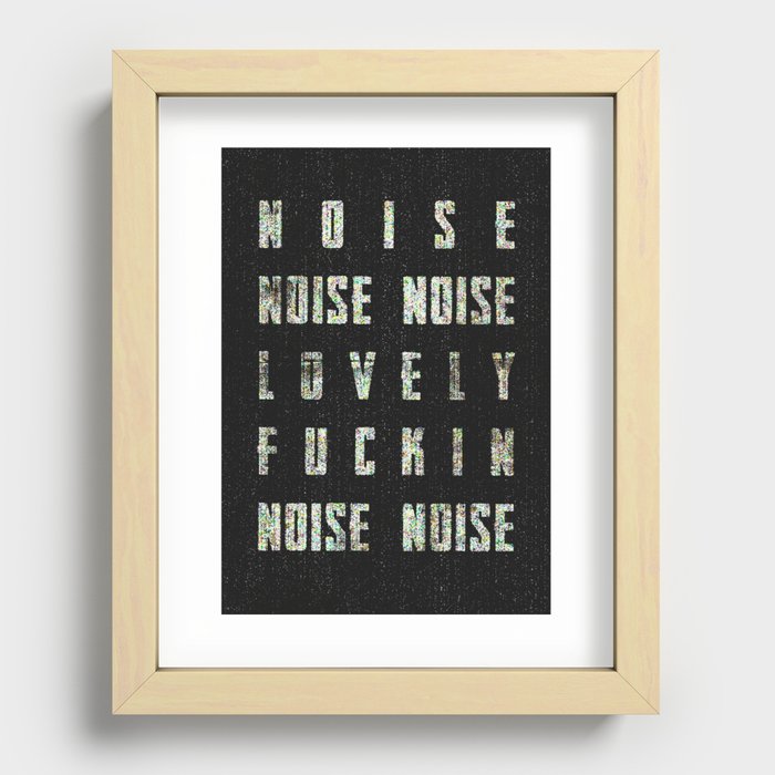 Noise - Lovely Fuckin Noise Recessed Framed Print