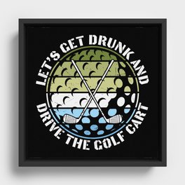 Get Drunk And Drive Golf Cart Framed Canvas