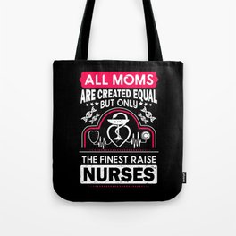 Finest Moms Raise Nurses Love Quote Mother Tote Bag