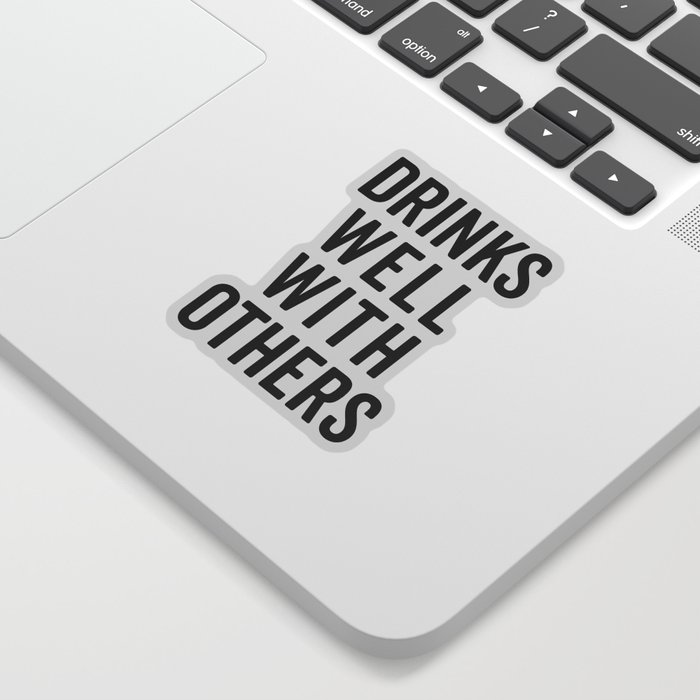 Drinks Well With Others Funny Sarcasm Drunk Quote Sticker