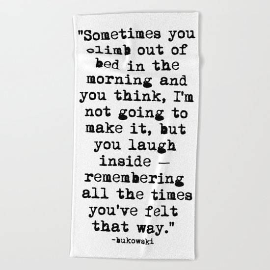 Charles Bukowski Typewriter Quote Morning Beach Towel