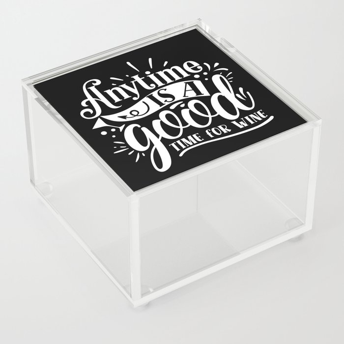 Anytime Is A Good Time For Wine Quote Acrylic Box