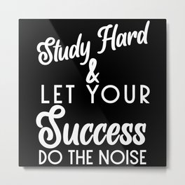 Study Hard And Let Your Success Speak Metal Print | Professor, Study, Party, Giftidea, Magister, Tuition, Graduation, Celebrate, Master, Lecturer 