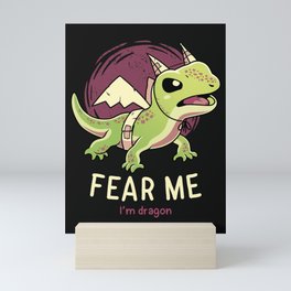 Fear Me Im Dragon // Funny Lizard, Reptile, Motivational Mini Art Print