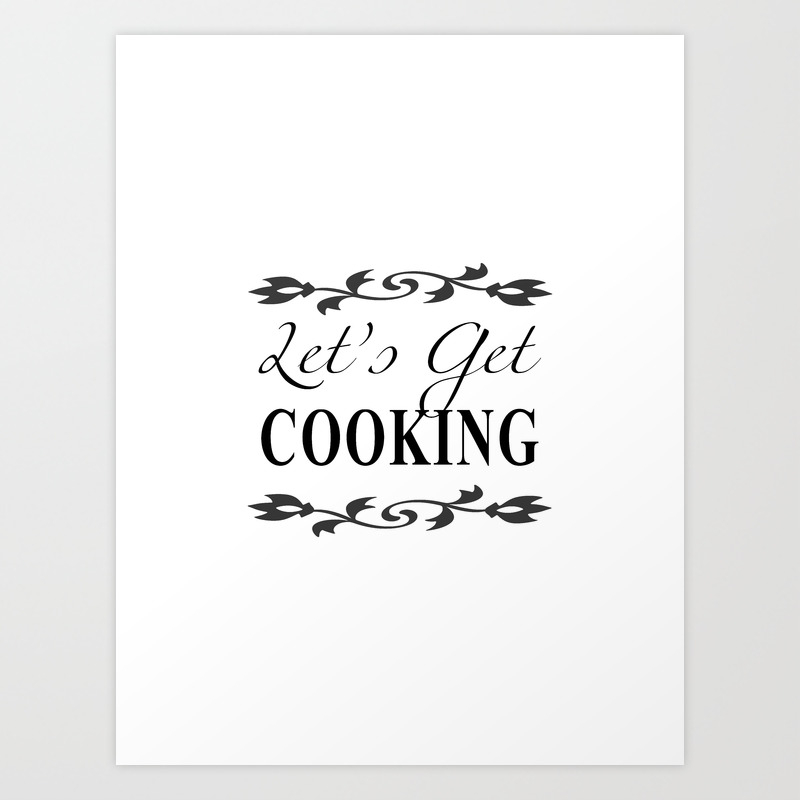 Let S Get Cooking Black And White Kitchen Art Apparel And