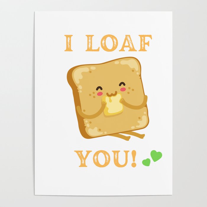 funny loaf design  : I loaf you  Poster