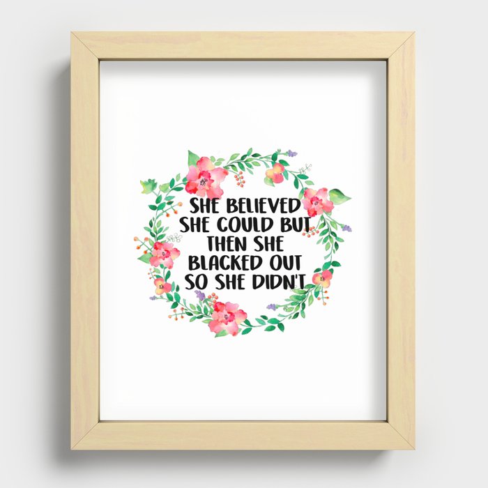 She Believed She Could But Then She Blacked Out Recessed Framed Print