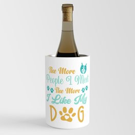 The More People I Meet The More I Love My Shepherd Wine Chiller