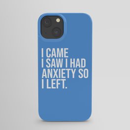 I Came I Saw I Had Anxiety So I Left, Funny Saying iPhone Case