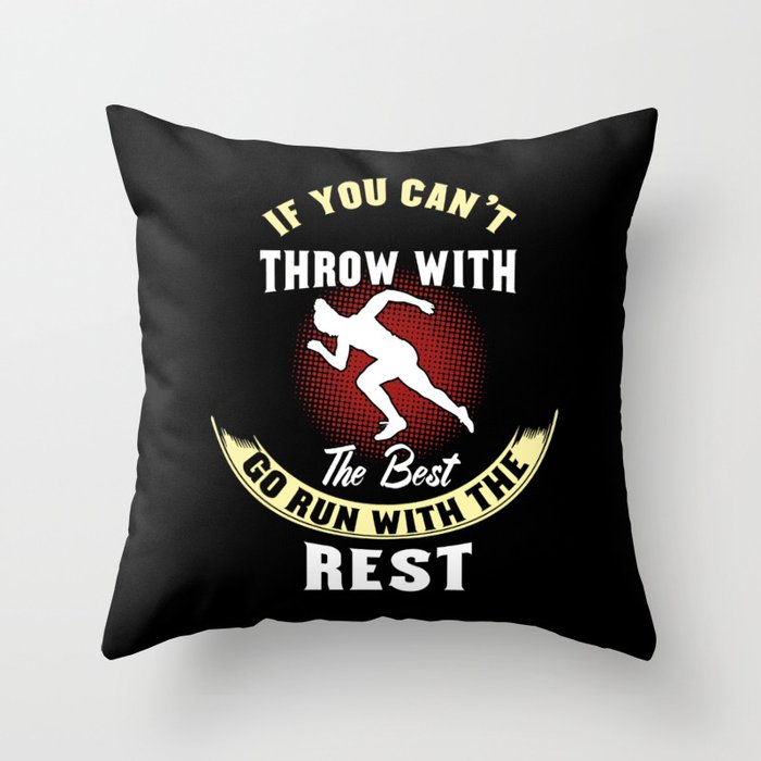 Track & Field: If You Can't Throw With The Best Run Gift Throw Pillow