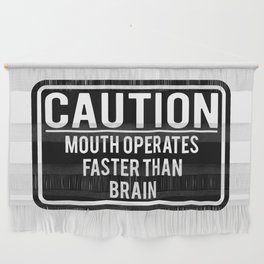 Caution Mouth Operates Faster Than Brain Wall Hanging