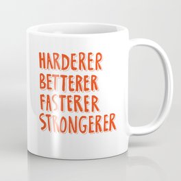 Harderer Betterer Fasterer Strongerer Coffee Mug