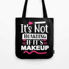 It's Not Hoarding If It's Makeup Funny Beauty Tote Bag