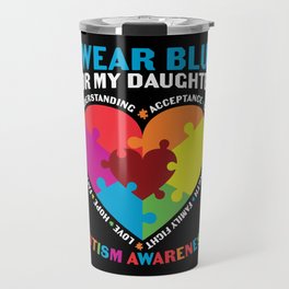 I Wear Blue For My Daughter Autism Awareness Travel Mug