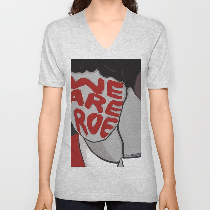We Are Roe V Neck T Shirt