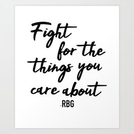 Fight for the things you care about Art Print