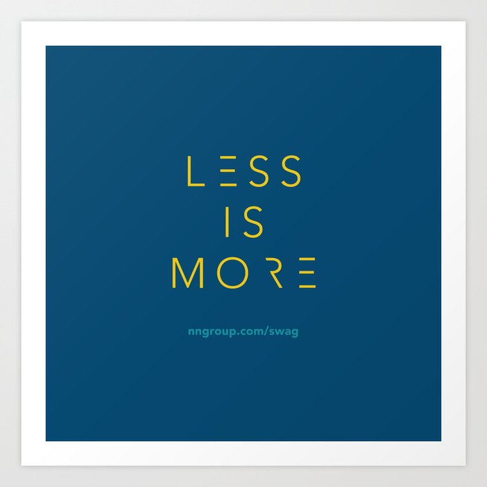 Less Is More Art Print