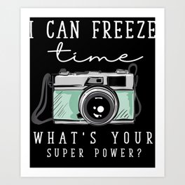 Photography  Funny Freeze Time Super Power Photographer  Art Print