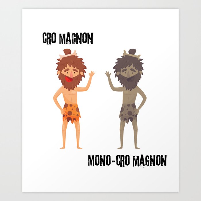Cro Magnon vs Mono-Cro Magnon Art Print