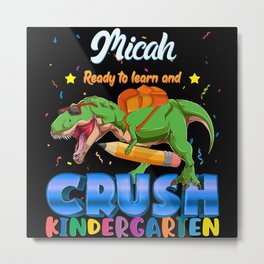 Micah Name, I'm Ready To Crush Kindergarten Dinosaur Back To School Metal Print