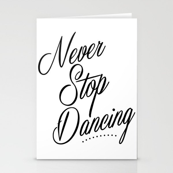 Never stop dancing Stationery Cards