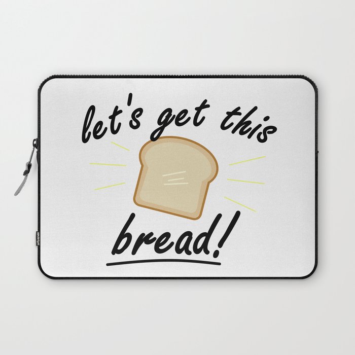 Let's Get This Bread (Black Text) Laptop Sleeve