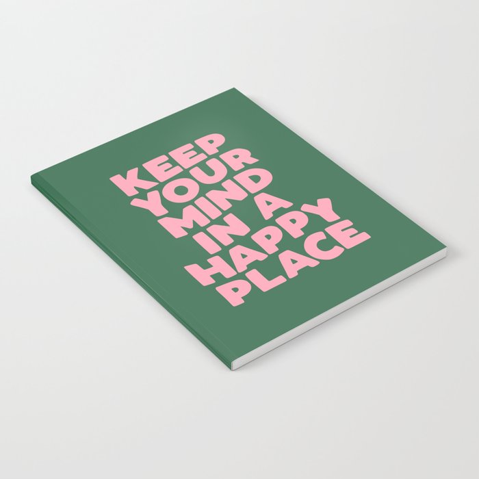 Keep Your Mind in a Happy Place Notebook