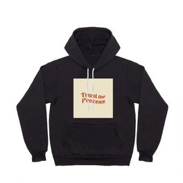 Trust the process quote  Hoody