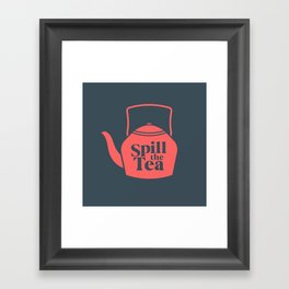 Spill the Tea Framed Art Print