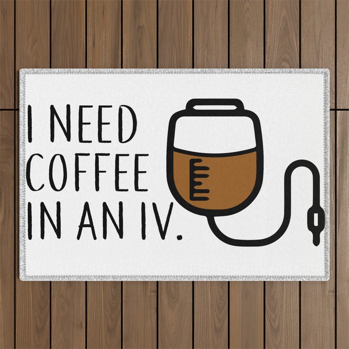 I need coffee in an iv. Outdoor Rug