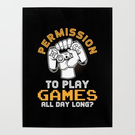 Gamer Gaming Play Games all day long Poster