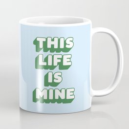 This Life is Mine Mug