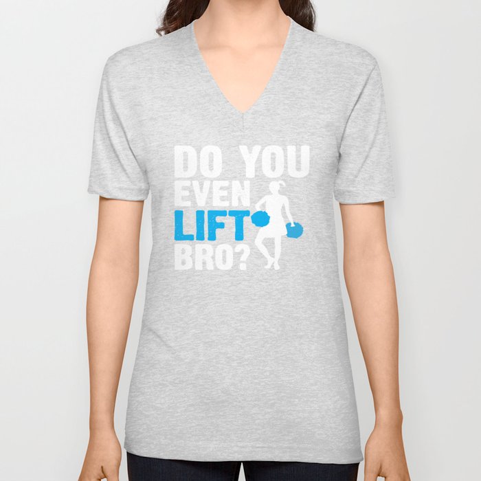 Do You Even Lift Bro? V Neck T Shirt