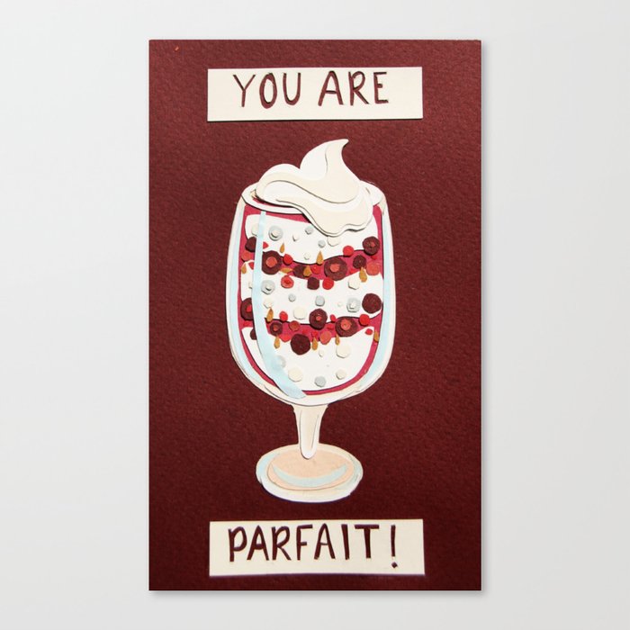 You are "parfait"! Canvas Print