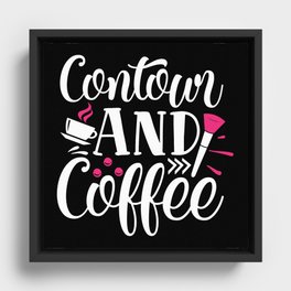 Contour And Coffee Pretty Beauty Quote Framed Canvas