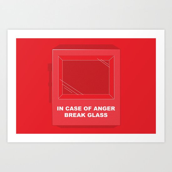In Case of Anger, Break Glass Art Print