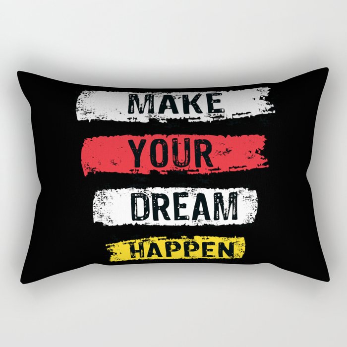 Make your dream happen Rectangular Pillow