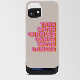TAKE MORE CHANCES DANCE MORE DANCES iPhone Card Case