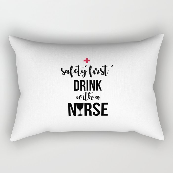 Safety First Drink With A Nurse Funny Sayings Rectangular Pillow